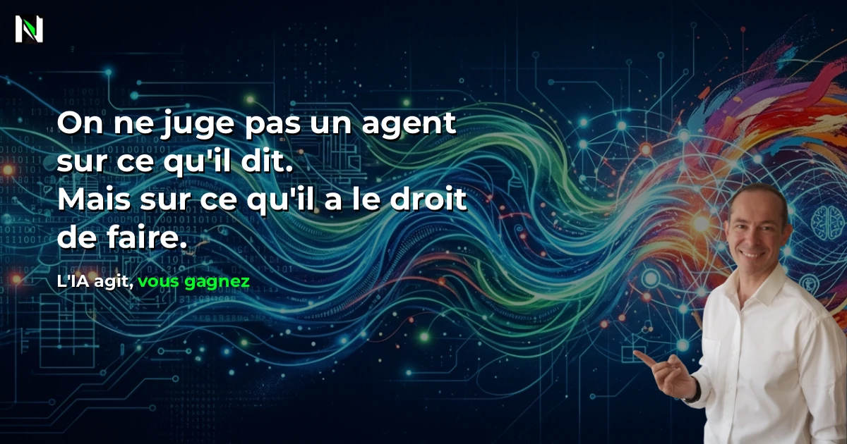 Le droit d'agir : un agent se juge sur ce qu'il a le droit de faire, pas sur la qualité de ses réponses
