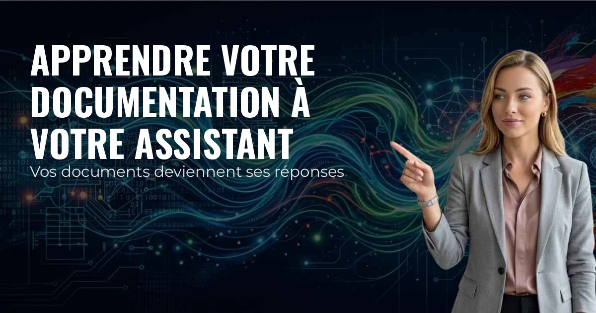 Apprendre votre documentation à votre assistant — Vos documents deviennent ses réponses
